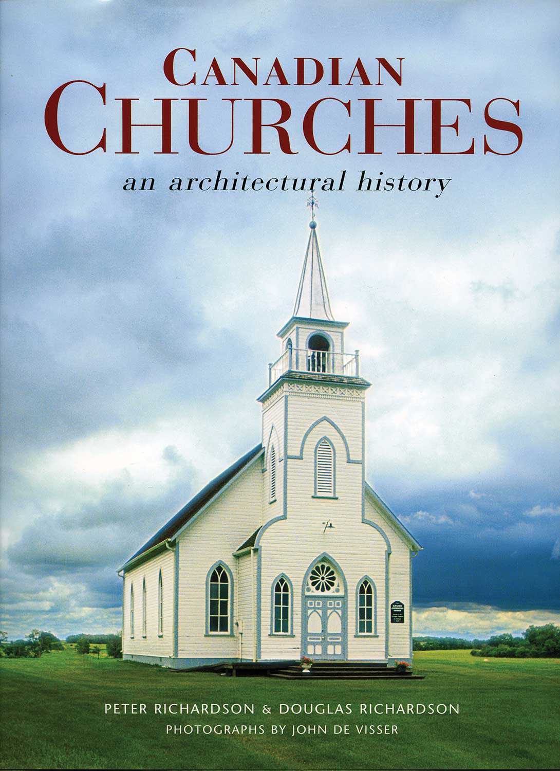 Canadian Churches: An architectural history, by Peter Richardson and Douglas Richardson, with photographs by John de Visser